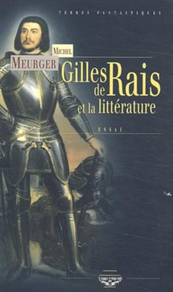 Couverture du livre « GILLES DE RAIS ET LA LITTERATURE » de Michel Meurger, librairie Les Contes Infusés à Corte