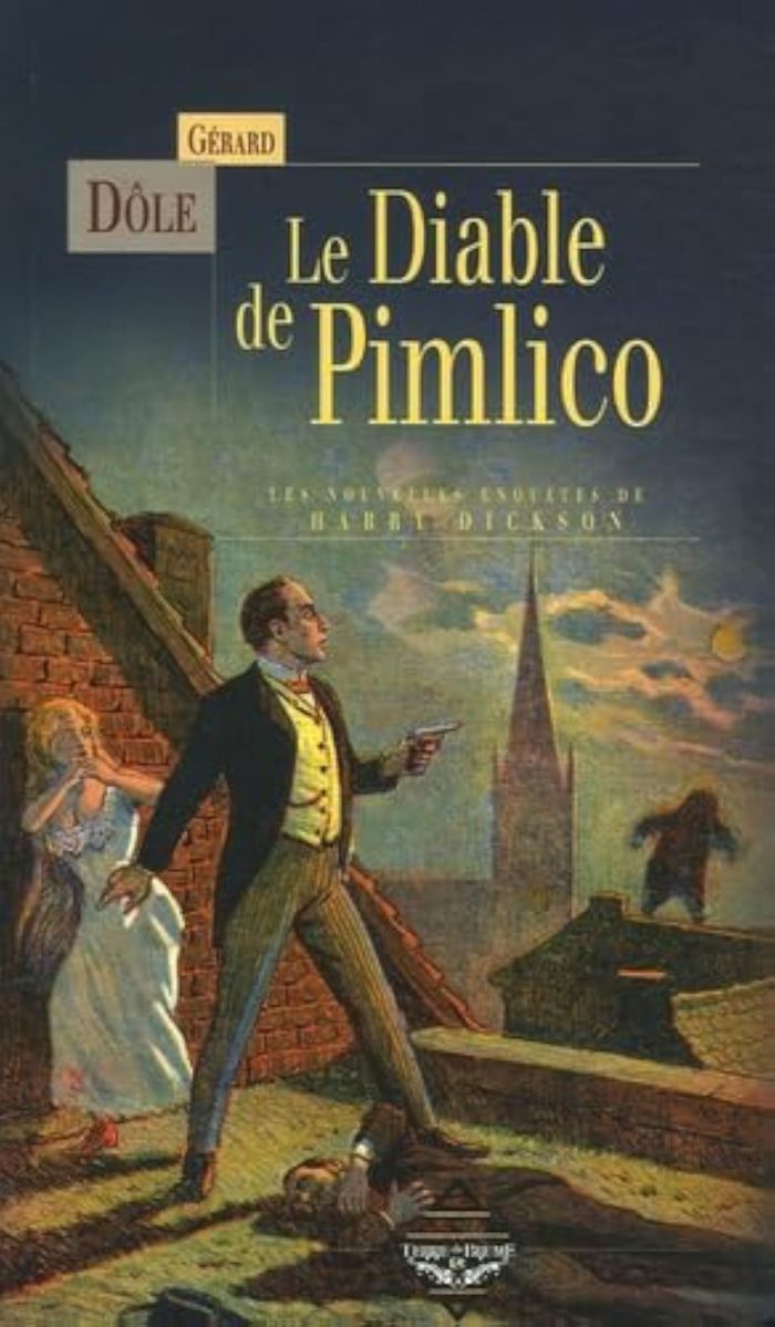 Couverture du livre « LES NOUVELLES ENQUETES DE HARRY DICKSON - LE DIABLE DE PIMLICO - NOUVELLES » de Gerard Dole, librairie Les Contes Infusés à Corte