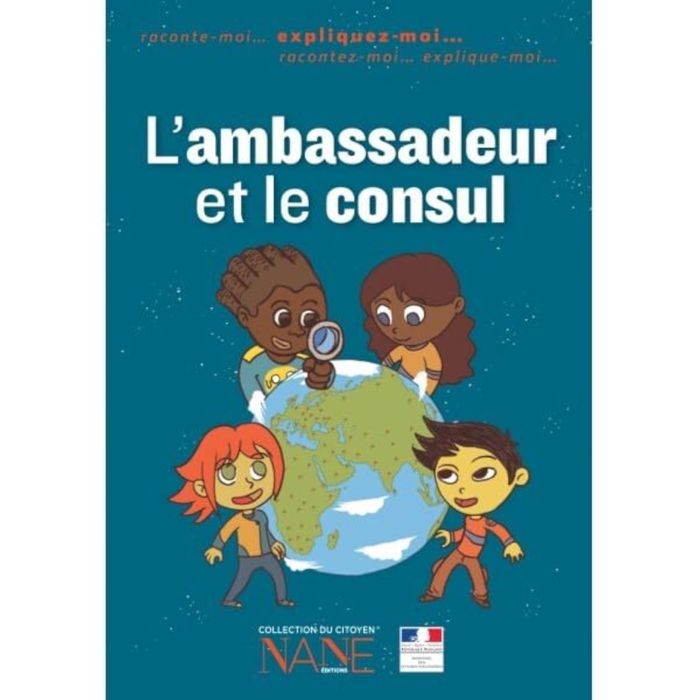 Couverture du livre « EXPLIQUEZ-MOI L'AMBASSADEUR ET LE CONSUL (NE) » de Collectif, librairie Les Contes Infusés à Corte