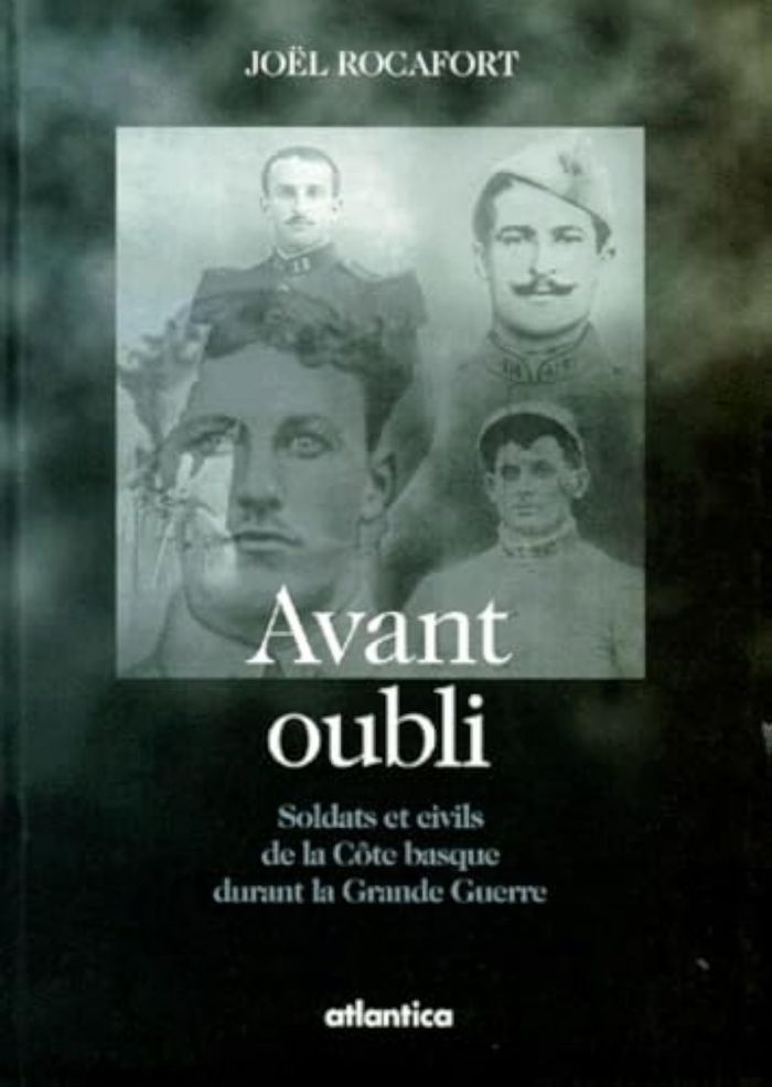 Couverture du livre « AVANT OUBLI - SOLDATS ET CIVILS DE LA COTE BASQUE DURANT LA GRANDE GUERRE » de Joel Rocafort, librairie Les Contes Infusés à Corte