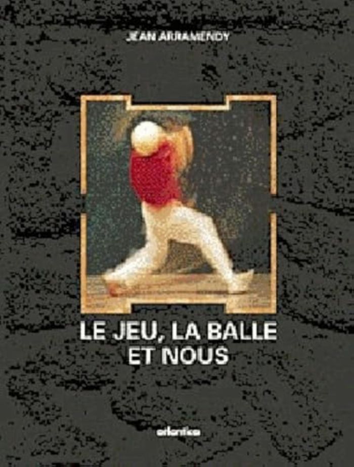 Couverture du livre « LE JEU, LA BALLE ET NOUS » de Jean Arramendy, librairie Les Contes Infusés à Corte