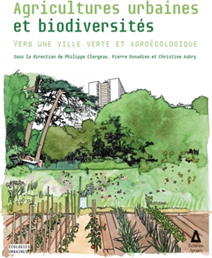 Couverture du livre « Agricultures urbaines et biodiversités : vers une ville verte et agroécologique » de Philippe Clergeau, librairie Les Contes Infusés à Corte