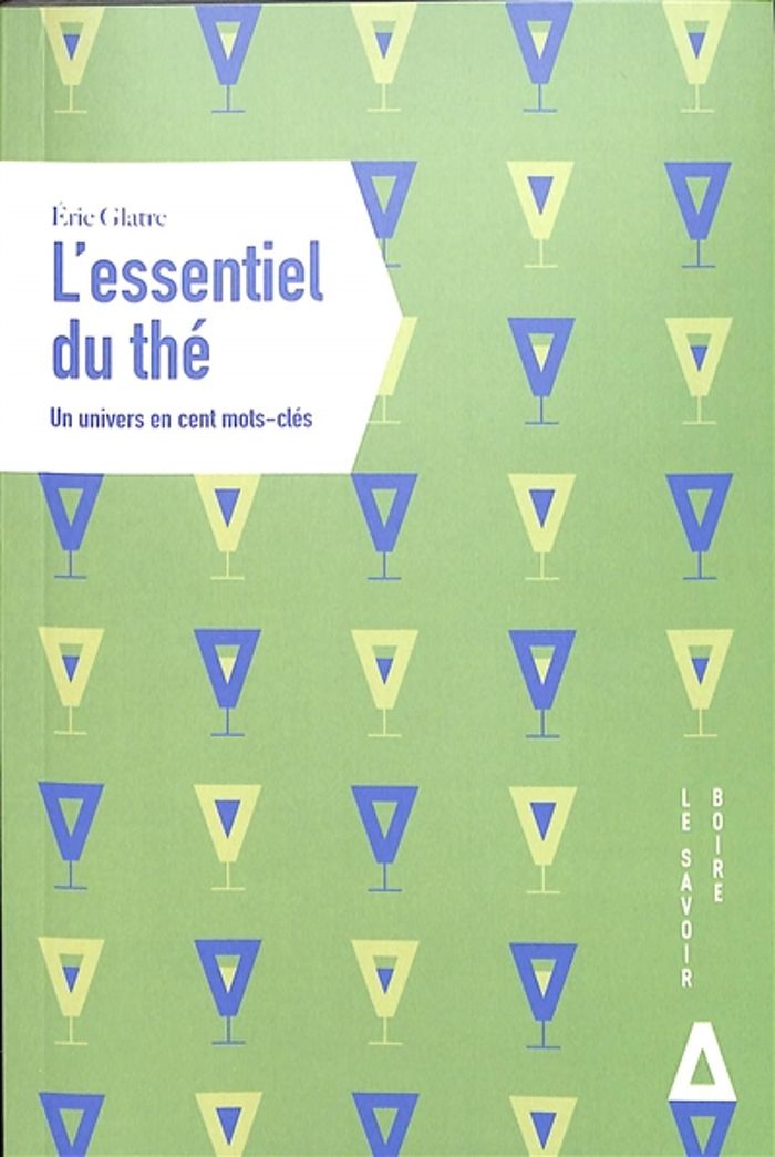 Couverture du livre « L'essentiel du thé » de Éric Glatre, librairie Les Contes Infusés à Corte