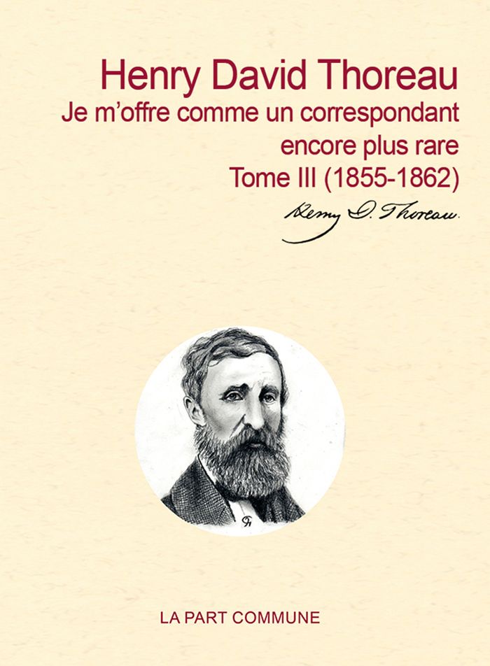 Couverture du livre « Je m'offre comme un correspondant encore plus rare : 1855-1862 » de Henry David Thoreau, librairie Les Contes Infusés à Corte