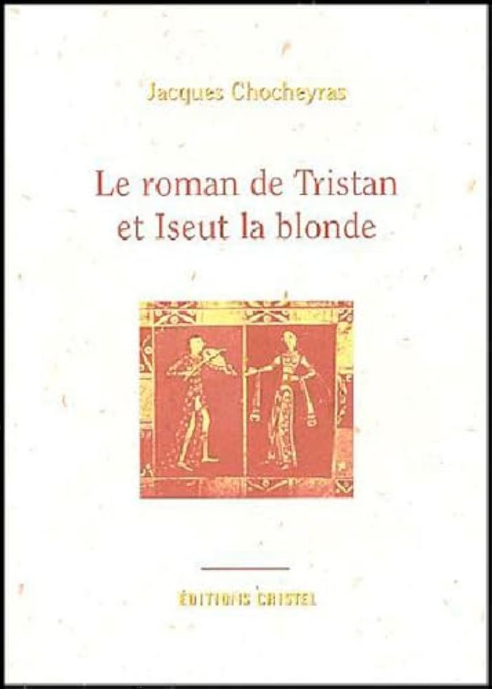 Couverture du livre « ROMAN DE TRISTAN ET ISEUT LA BLONDE » de Jacques Chocheyras, librairie Les Contes Infusés à Corte