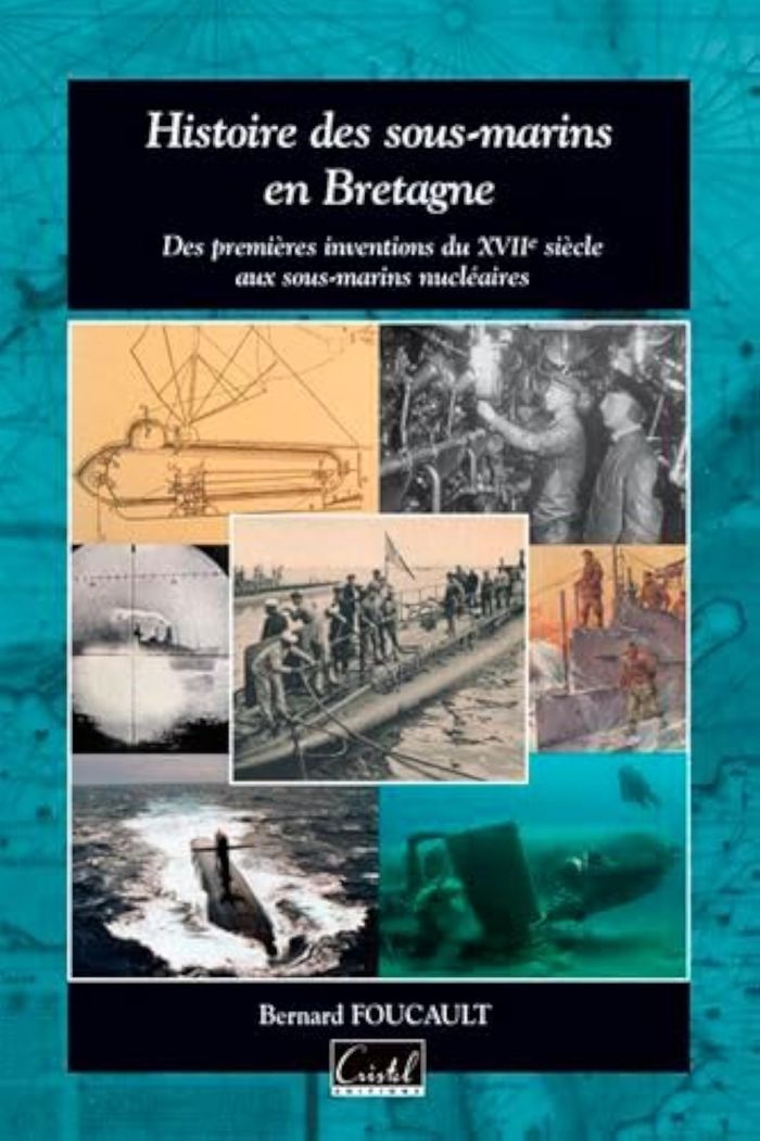 Couverture du livre « HISTOIRE DES SOUS MARINS EN BRETAGNE » de Bernard Foucault, librairie Les Contes Infusés à Corte