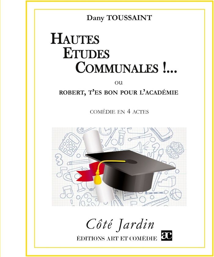 Couverture du livre « HAUTES ETUDES COMMUNALES !... - ROBERT, T'ES BON POUR L'ACADEMIE » de Dany Toussaint, librairie Les Contes Infusés à Corte