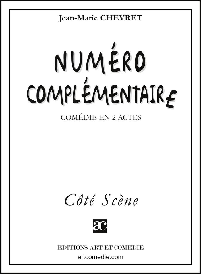 Couverture du livre « NUMERO COMPLEMENTAIRE - COMEDIE EN DEUX ACTES » de Jean-Marie Chevret, librairie Les Contes Infusés à Corte