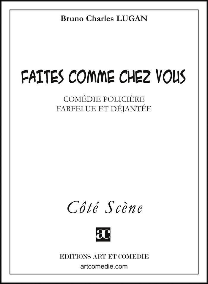 Couverture du livre « FAITES COMME CHEZ VOUS - COMEDIE POLICIERE FARFELUE ET DEJANTEE », librairie Les Contes Infusés à Corte