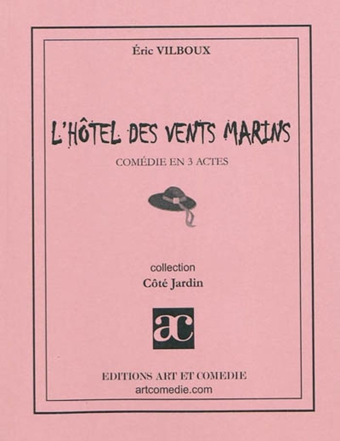 Couverture du livre « L'HOTEL DES VENTS MARINS - COMEDIE EN TROIS ACTES » de Eric Vilboux, librairie Les Contes Infusés à Corte