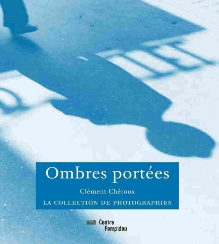 Couverture du livre « OMBRES PORTEES - LA COLLECTION DE PHOTOGRAPHIES » de Clement Cheroux, librairie Les Contes Infusés à Corte