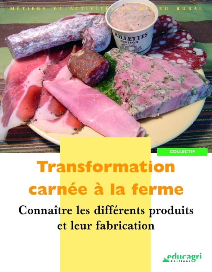 Couverture du livre « TRANSFORMATION CARNEE A LA FERME : CONNAITRE LES DIFFERENTS PRODUITS ET LEUR FABRICATION » de Collectif D'Auteurs, librairie Les Contes Infusés à Corte