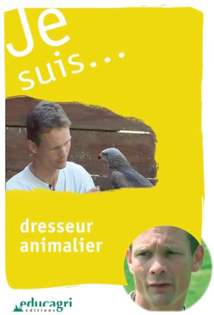 Couverture du livre « JE SUIS... DRESSEUR ANIMALIER » de Mayade, librairie Les Contes Infusés à Corte
