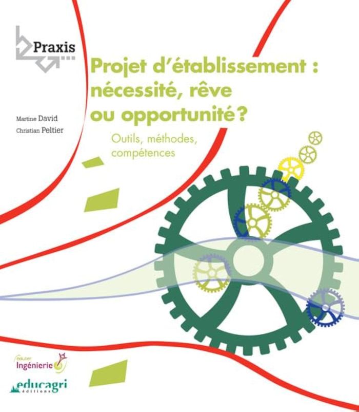 Couverture du livre « PROJET D'ETABLISSEMENT : NECESSITE, REVE OU OPPORTUNITE ? : OUTILS, METHODES, COMPETENCES » de David, librairie Les Contes Infusés à Corte
