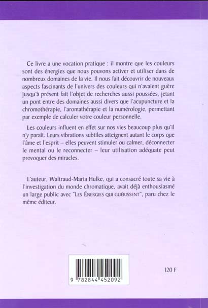 Quatrième de couverture de « L'ENERGIE DES COULEURS - LA CHROMOTHERAPIE. LES VIBRATIONS DE GUERISON DES COULEURS. LES MERIDIENS »
