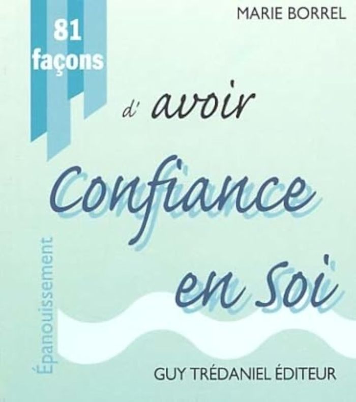 Couverture du livre « 81 FACONS D'AVOIR CONFIANCE EN SOI » de Marie Borrel, librairie Les Contes Infusés à Corte