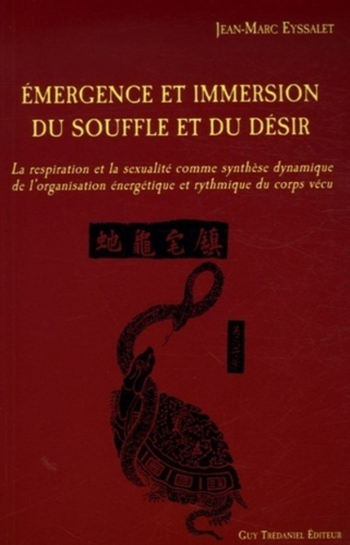 Couverture du livre « EMERGENCE ET IMMERSION DU SOUFFLE ET DU DESIR - LA RESPIRATION ET LA SEXUALITE COMME SYNTHESE DYNAMI » de Eyssalet/meng, librairie Les Contes Infusés à Corte