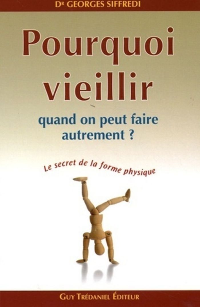Couverture du livre « POURQUOI VIEILLIR - QUAND ON PEUT FAIRE AUTREMENT ? » de Georges Siffredi, librairie Les Contes Infusés à Corte