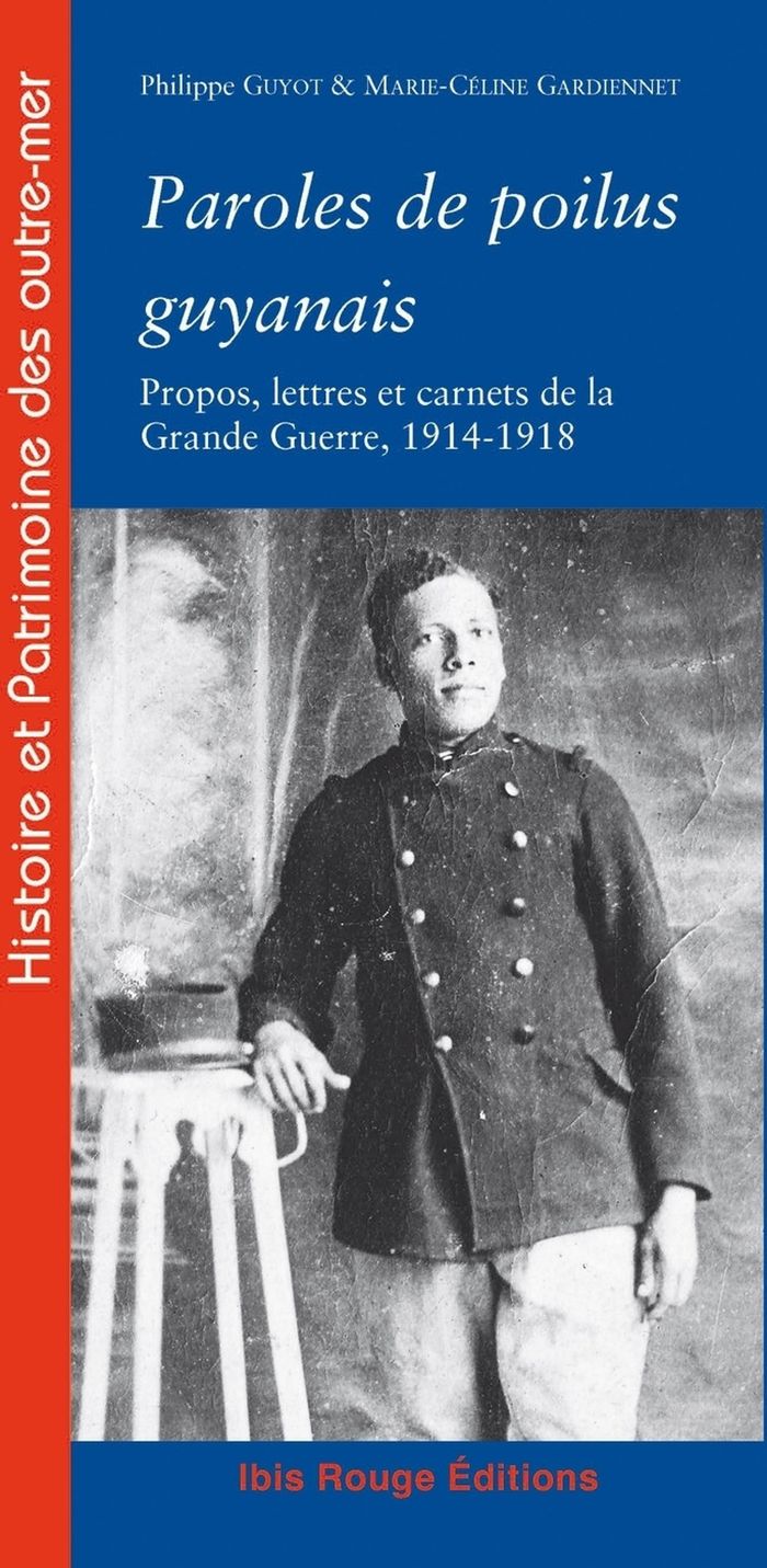 Couverture du livre « PAROLES DE POILUS GUYANAIS - PROPOS, LETTRES ET CARNETS DE LA GRANDE GUERRE, 1914-1918 » de Philippe Guyot, librairie Les Contes Infusés à Corte