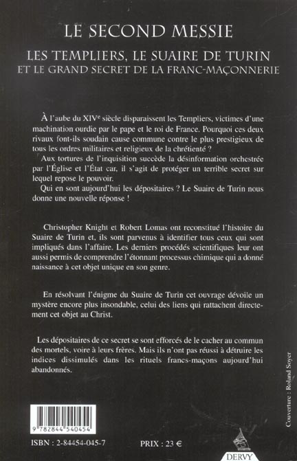 Quatrième de couverture de « LE SECOND MESSIE - LES TEMPLIERS, LE SUAIRE DE TURIN ET LE GRAND SECRET DE LA FRANC-MACONNERIE »