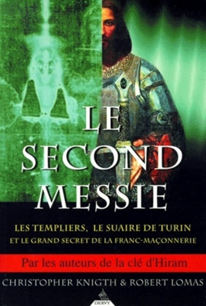 Couverture du livre « LE SECOND MESSIE - LES TEMPLIERS, LE SUAIRE DE TURIN ET LE GRAND SECRET DE LA FRANC-MACONNERIE », librairie Les Contes Infusés à Corte