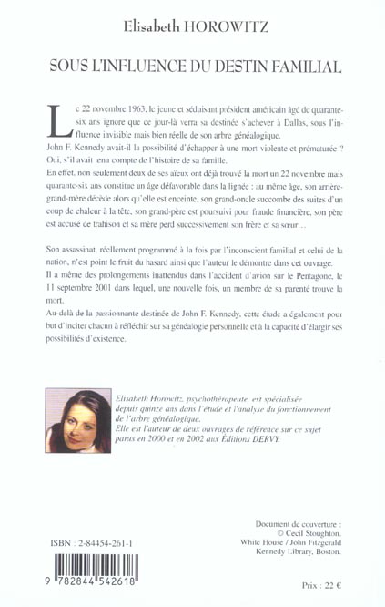 Quatrième de couverture de « SOUS L'INFLUENCE DU DESTIN FAMILIAL - J.F. KENNEDY ET LES PROGRAMMATIONS SECRETES DE L'ARBRE GENEALO »