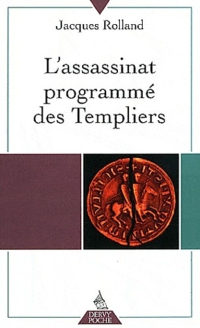 Couverture du livre « L'ASSASSINAT PROGRAMME DES TEMPLIERS » de Jacques Rolland, librairie Les Contes Infusés à Corte