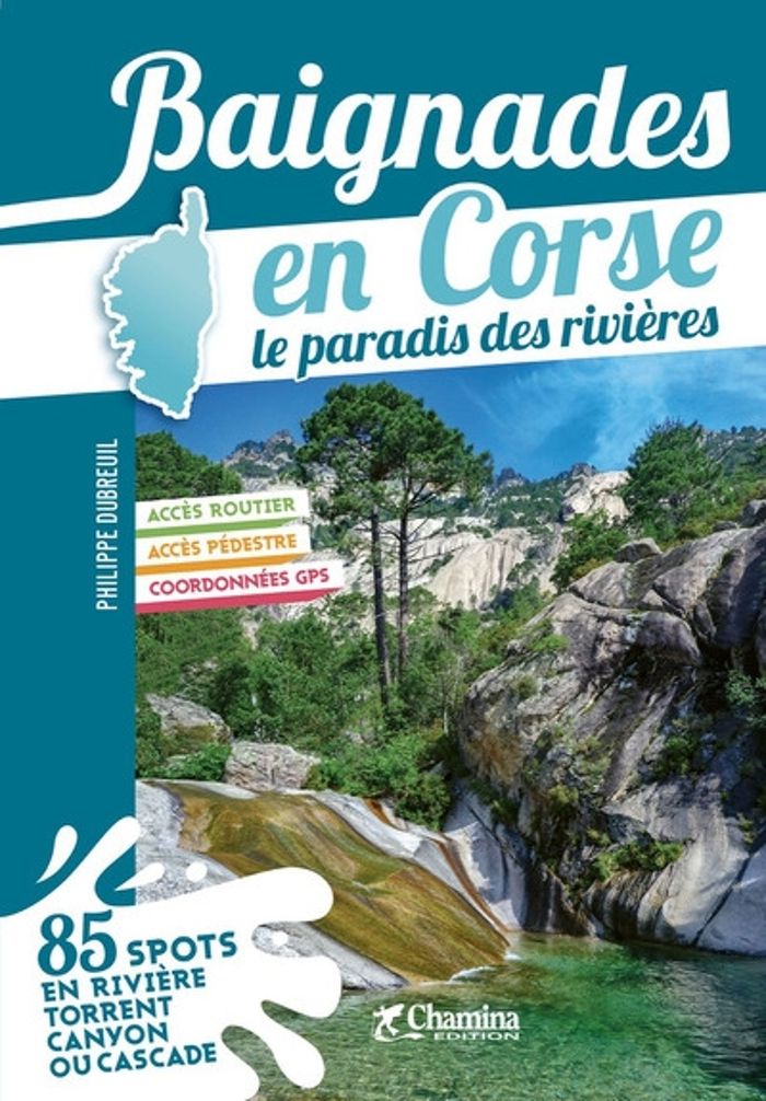 Couverture du livre « BAIGNADES EN CORSE LE PARADIS DES RIVIERES » de Dubreuil P., librairie Les Contes Infusés à Corte