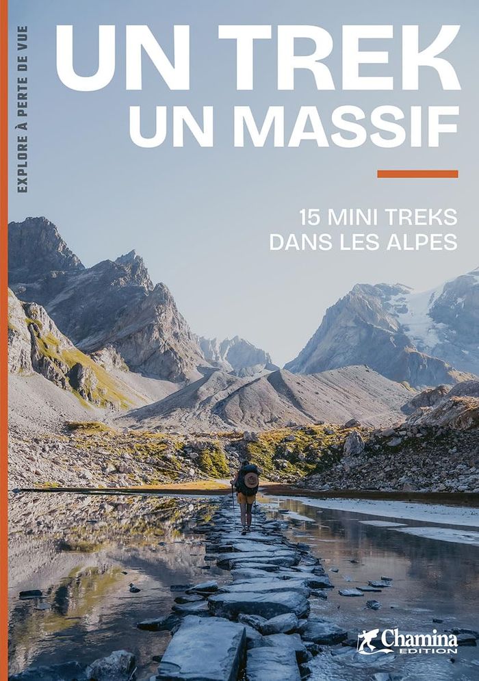 Couverture du livre « UN TREK UN MASSIF DANS LES ALPES 15 MINI TREKS » de Lefebure-Marvin Zoe, librairie Les Contes Infusés à Corte