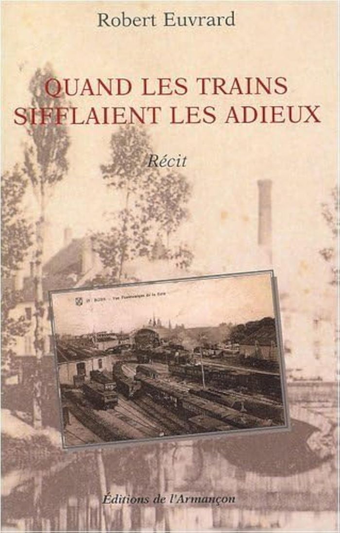 Couverture du livre « QUAND LES TRAINS SIFFLAIENT LES ADIEUX » de Euvrard Robert, librairie Les Contes Infusés à Corte