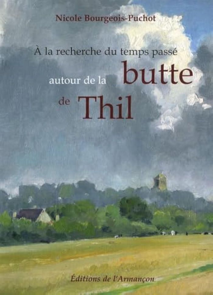 Couverture du livre « A LA RECHERCHE DU TEMPS PASSE AUTOUR DE LA BUTTE DE THIL », librairie Les Contes Infusés à Corte