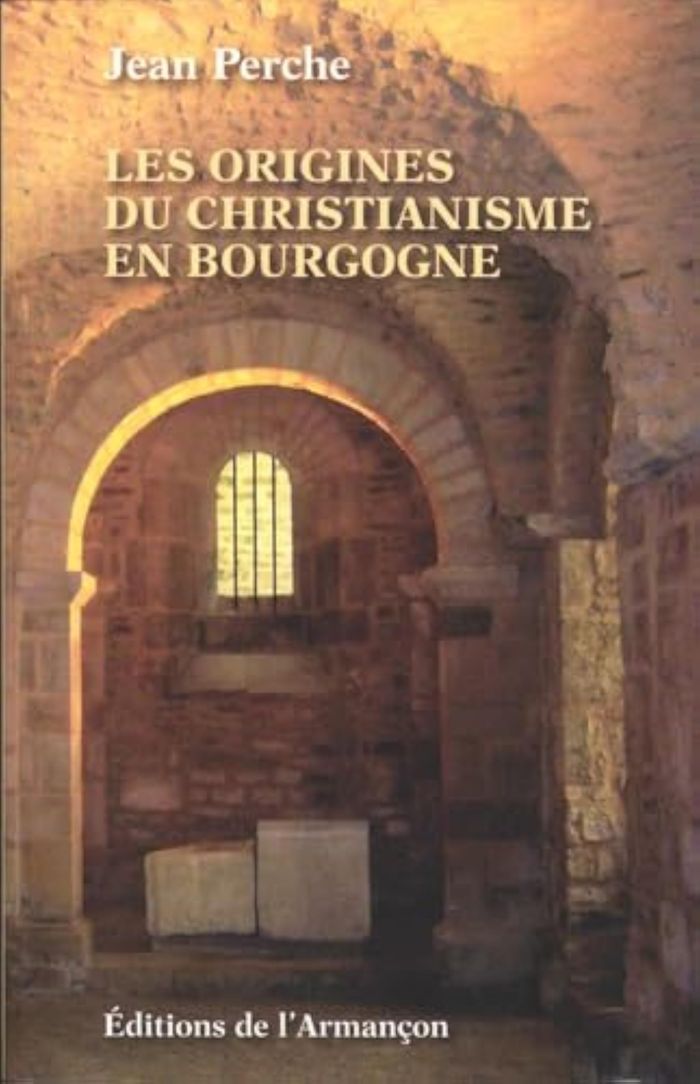 Couverture du livre « LES ORIGINES DU CHRISTIANISME EN BOURGOGNE » de Perche Jean, librairie Les Contes Infusés à Corte
