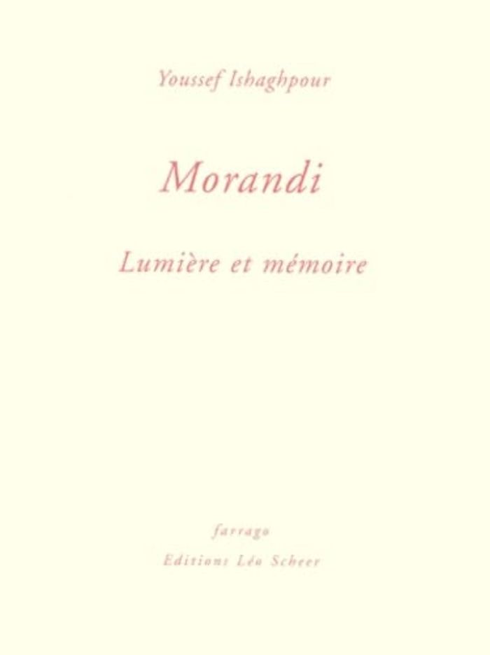 Couverture du livre « MORANDI, LUMIERE ET MEMOIRE » de Youssef Ishaghpour, librairie Les Contes Infusés à Corte