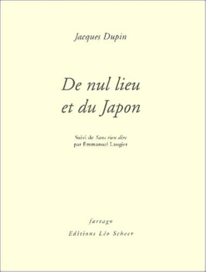 Couverture du livre « DE NUL LIEU ET DU JAPON » de Jacques Dupin, librairie Les Contes Infusés à Corte