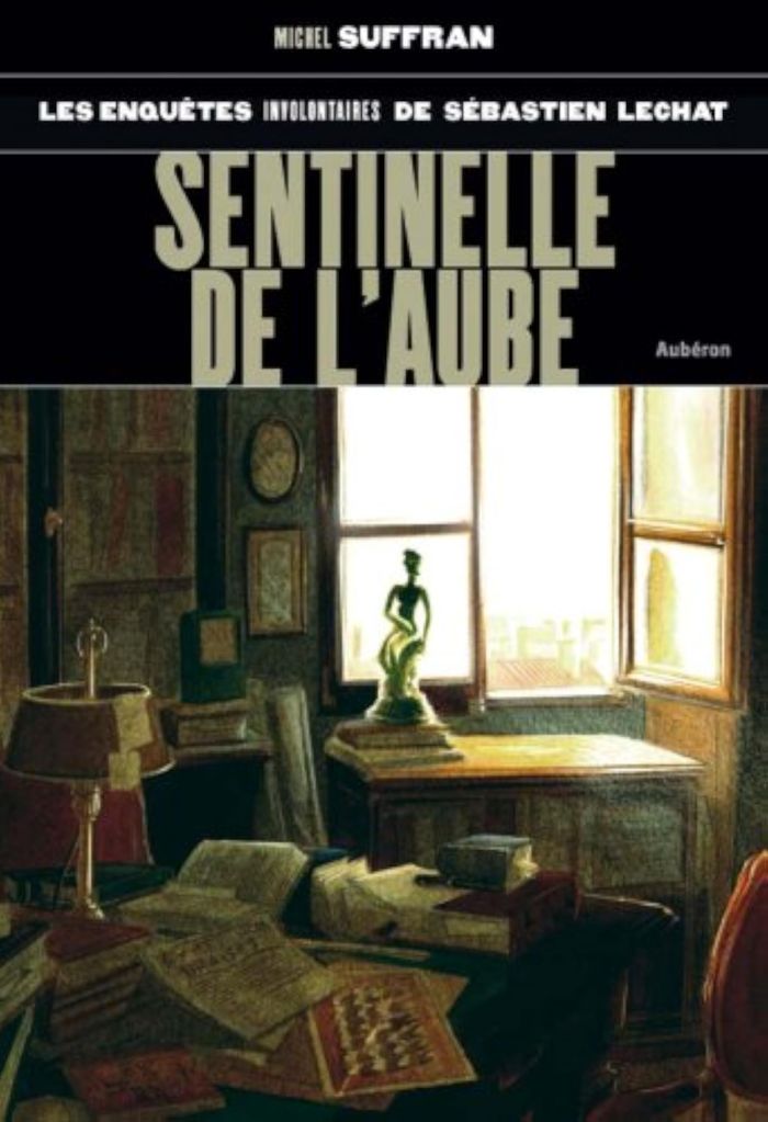 Couverture du livre « SEBASTIEN LECHAT 3 - SENTINELLES DE L'AUBE (LES) » de Michel Suffran, librairie Les Contes Infusés à Corte