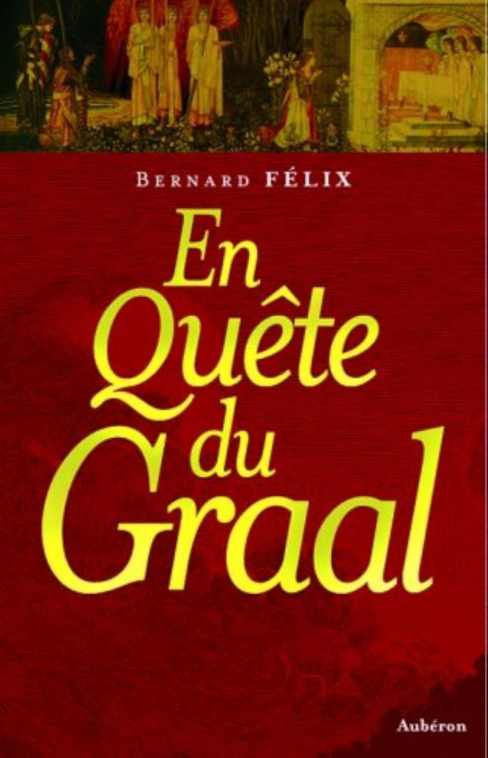 Couverture du livre « EN QUETE DU GRAAL » de Bernard Felix, librairie Les Contes Infusés à Corte