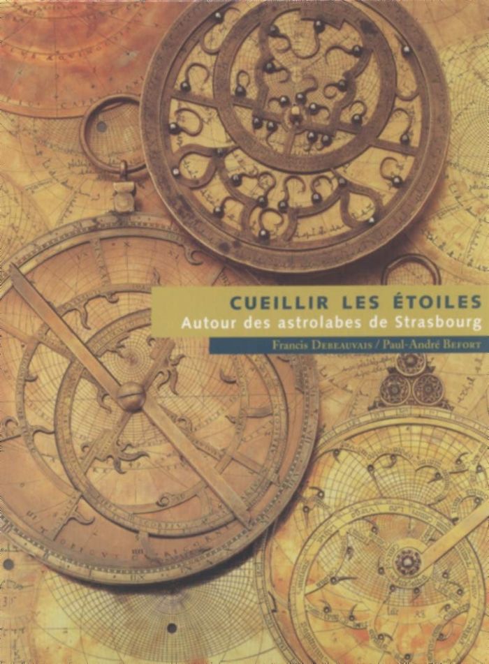 Couverture du livre « CEUILLIR LES ETOILES. AUTOUR DES ASTROLABES DE STRASBOURG » de F. Debeauvais, librairie Les Contes Infusés à Corte