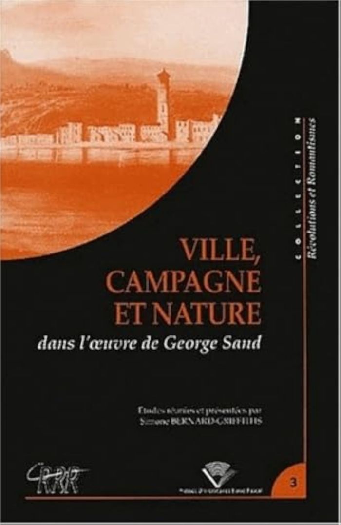 Couverture du livre « VILLE, CAMPAGNE ET NATURE DANS L'OEUVRE DE GEORGE SAND - ACTES DU COLLOQUE DU CENTRE DE RECHERCHES R » de S. Bernard-Griffiths, librairie Les Contes Infusés à Corte
