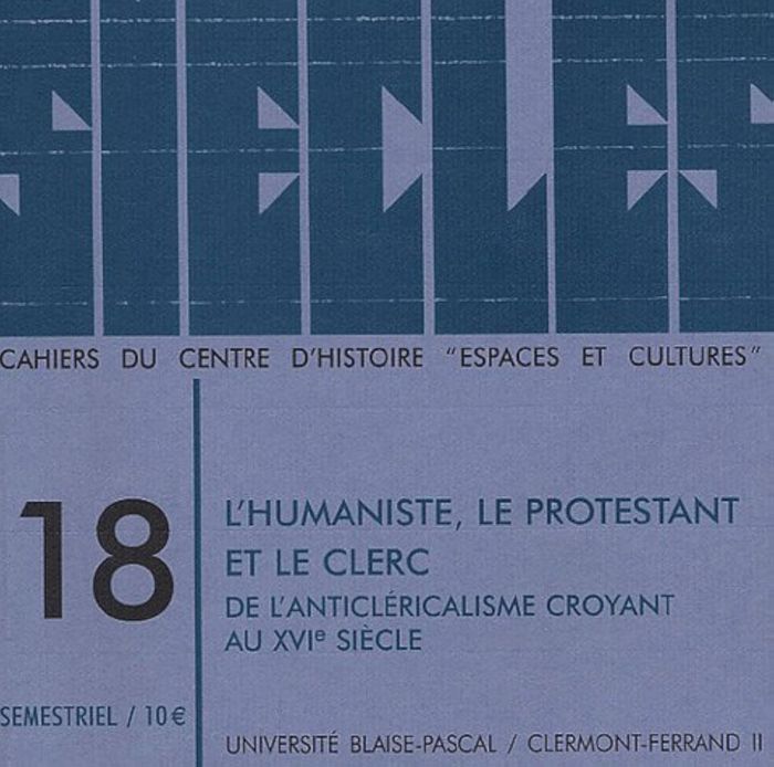 Couverture du livre « SIECLES, N  18/2003. L HUMANISTE, LE PROTESTANT ET LE CLERC.  DE L AN TICLERICALISME CROYANT AU 16E » de Xxx, librairie Les Contes Infusés à Corte