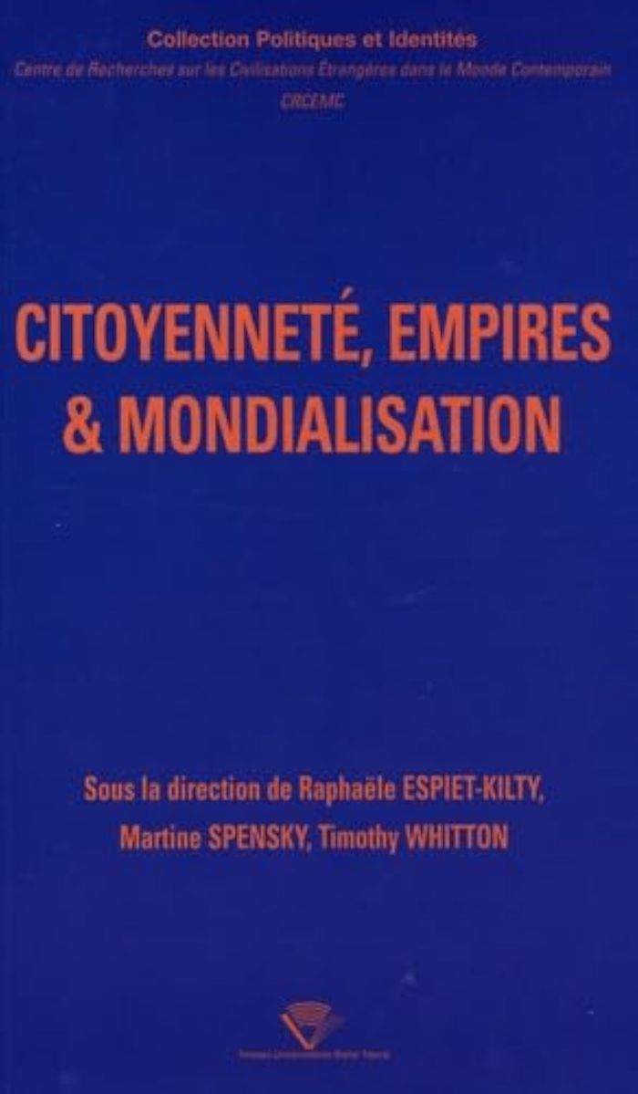 Couverture du livre « CITOYENNETE, EMPIRES & MONDIALISATION - [ACTES DU COLLOQUE, UNIVERSITE BLAISE PASCAL DE CLERMONT-FER » de R. Espiet-Kilty, librairie Les Contes Infusés à Corte