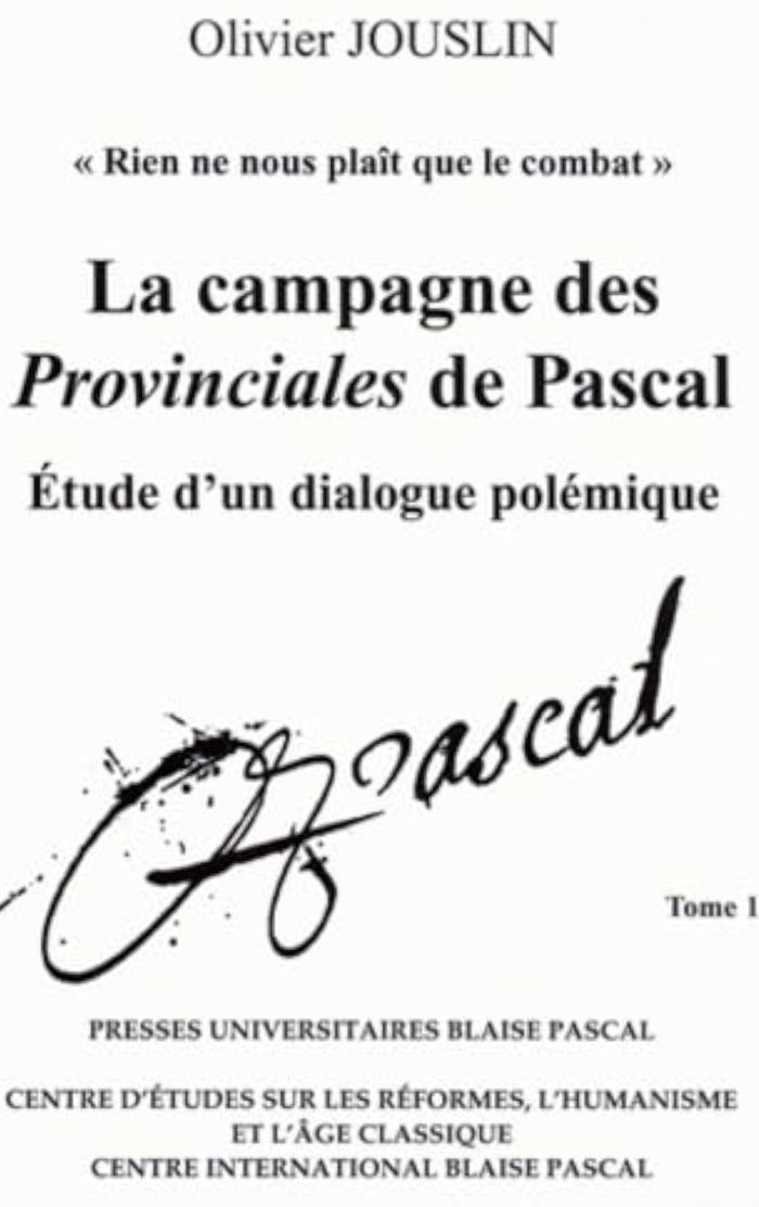 Couverture du livre « LA CAMPAGNE DES "PROVINCIALES" DE PASCAL - ETUDE D'UN DIALOGUE POLEMIQUE » de Olivier Jouslin, librairie Les Contes Infusés à Corte