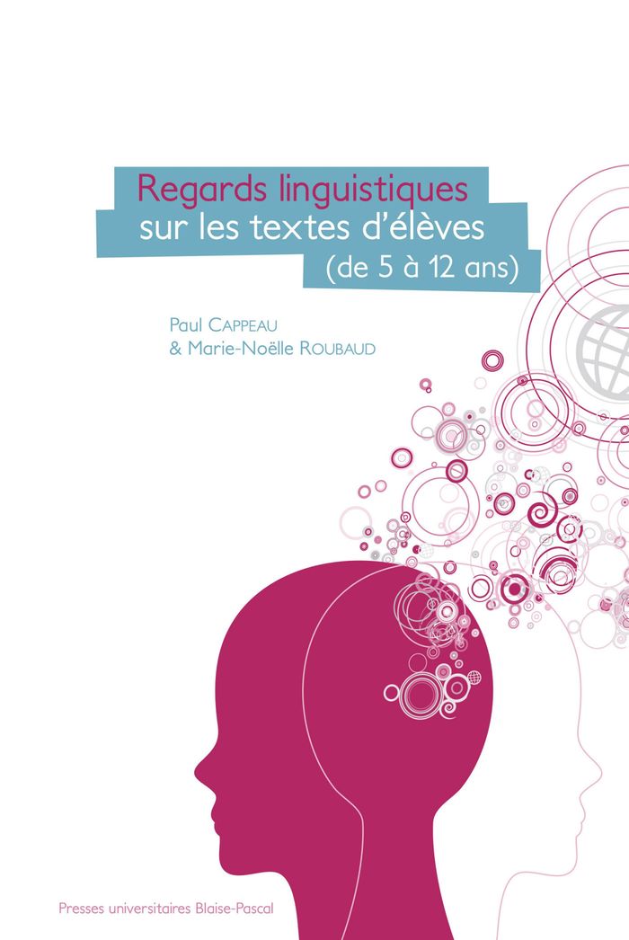 Couverture du livre « REGARDS LINGUISTIQUES SUR LES TEXTES D'ELEVES - DE 5 A 12 ANS » de Paul Cappeau, librairie Les Contes Infusés à Corte