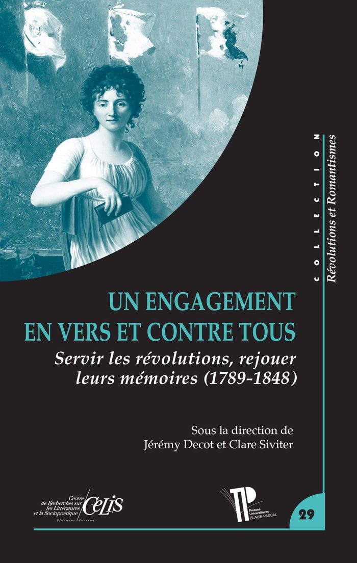 Couverture du livre « ENGAGEMENT EN VERS ET CONTRE TOUS - SERVIR LES REVOLUTIONS, REJOUER LEURS MEMOIRES (1789-1848) » de Jeremy Decot, librairie Les Contes Infusés à Corte