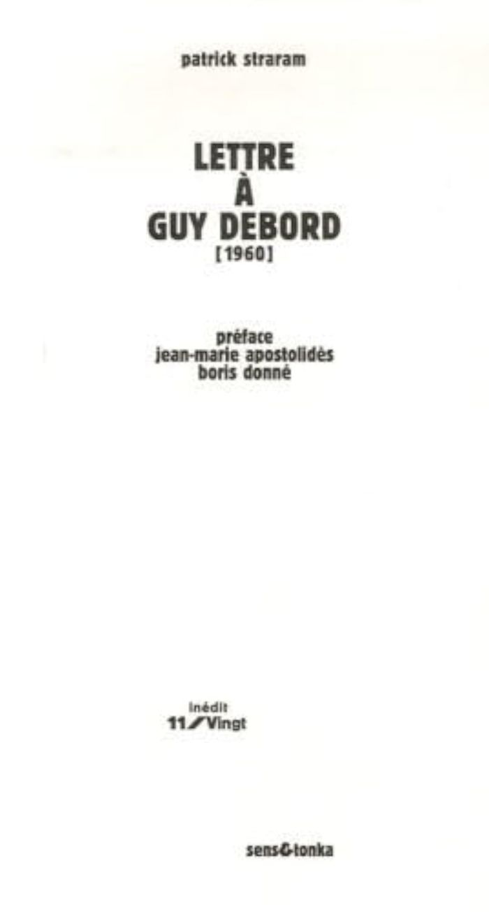Couverture du livre « LETTRE A GUY DEBORD » de Patrick Straram, librairie Les Contes Infusés à Corte