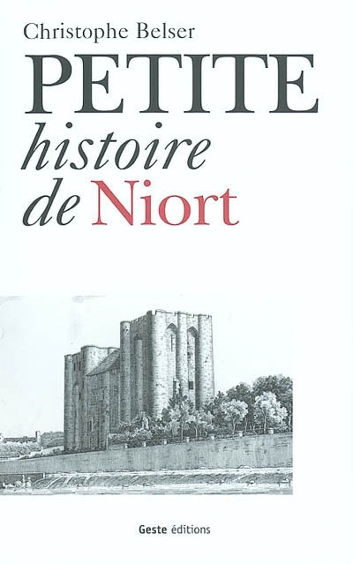 Couverture du livre « PETITE HISTOIRE DE NIORT » de Besler, librairie Les Contes Infusés à Corte
