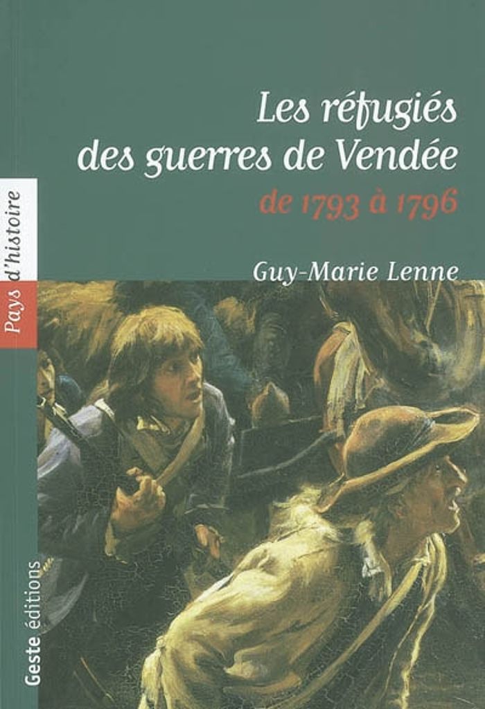 Couverture du livre « LES REFUGIES DES GUERRES DE VENDEE 1793-1796 » de Guy-Marie Lenne, librairie Les Contes Infusés à Corte