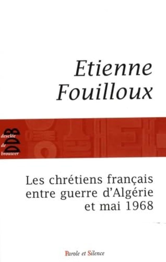 Couverture du livre « CHRETIENS FRANCAIS ENTRE GUERRE D'ALGERIE ET MAI 68 (LES) » de E Fouilloux, librairie Les Contes Infusés à Corte