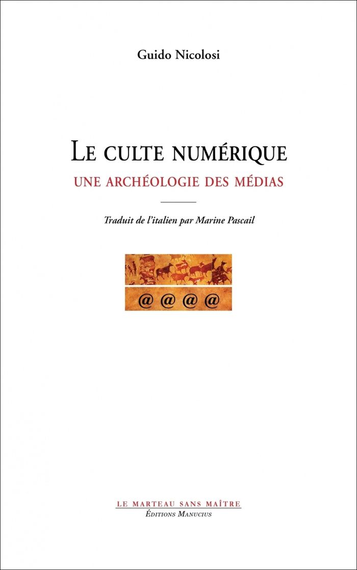 Couverture du livre « Le culte numérique : une archéologie des médias » de Guido Nicolosi, librairie Les Contes Infusés à Corte