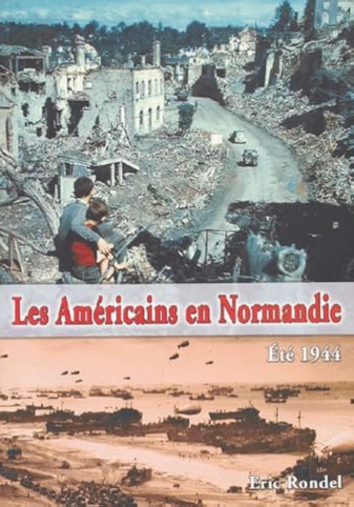 Couverture du livre « LES AMERICAINS EN NORMANDIE - ETE 1944 » de Eric Rondel, librairie Les Contes Infusés à Corte