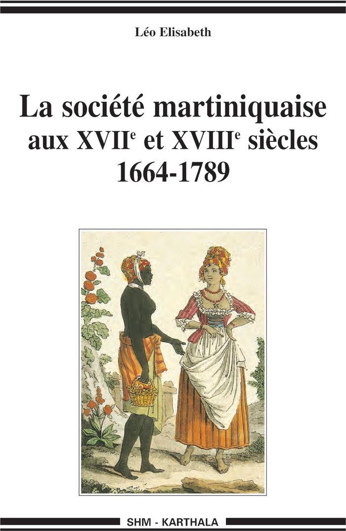 Couverture du livre « LA SOCIETE MARTINIQUAISE AUX XVIIE ET XVIIIE SIECLES. 1664-1789 », librairie Les Contes Infusés à Corte